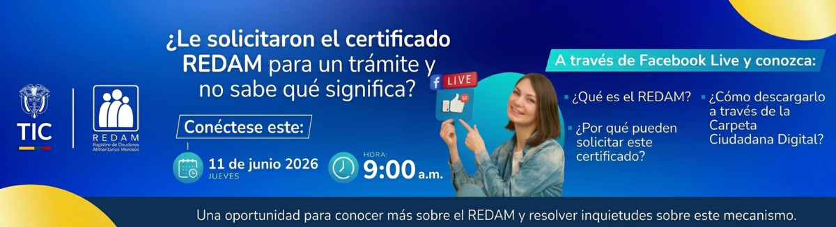 Conéctate para conocer más sobre el REDAM y resolver tus inquietudes sobre este mecanismo