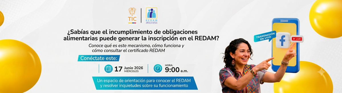 Conéctate para conocer más sobre el REDAM y resolver tus inquietudes sobre este mecanismo